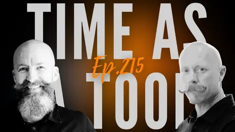 Ep 215 - "Time As A Tool"