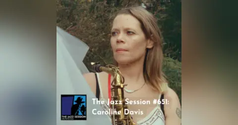 The Jazz Session #651: Caroline Davis