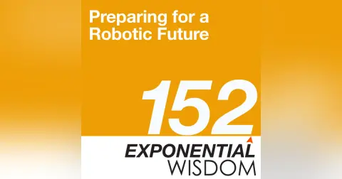 Episode 152: Preparing for a Robotic Future