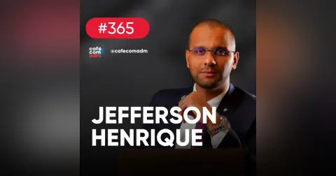 A Administração (e os administradores) na era digital, com Jefferson Henrique — CAFÉ COM ADM 365