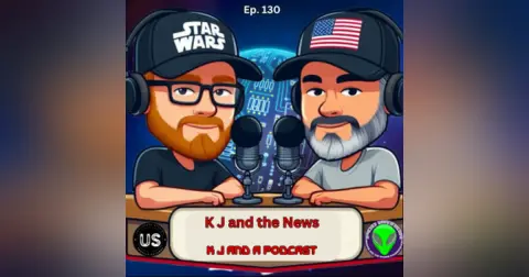Episode 130: K J and the news!