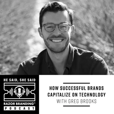 How Successful Brands Capitalize on Technology with Greg Brooks