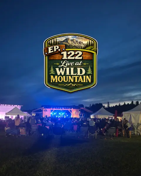 Ep 122- Live from Wild Mountain Music Fest