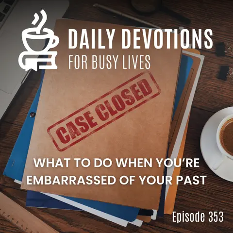 What to Do When You’re Embarrassed of Your Past