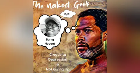 Creativity, Depression & Not giving Up with Barry Nugent