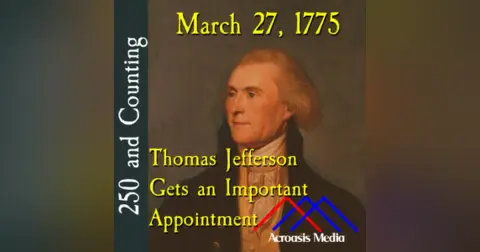 March 27, 1775: Thomas Jefferson Gets an Important Appointment
