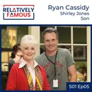 Episode 5 – Ryan Cassidy (Shirley Jones – Son)