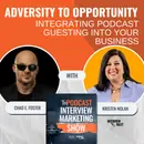 Adversity to Opportunity: Integrating Podcast Guesting Into Your Business