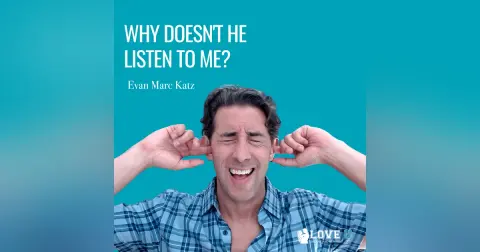 Why Doesn’t He Listen To Me?
