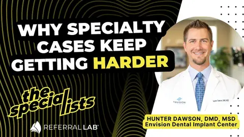 Special List #26: Why Specialty Cases Keep Getting Harder with Dr. Hunter Dawson