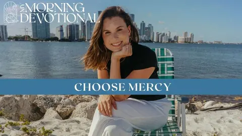 Choose Mercy | Daily Devotional 1612