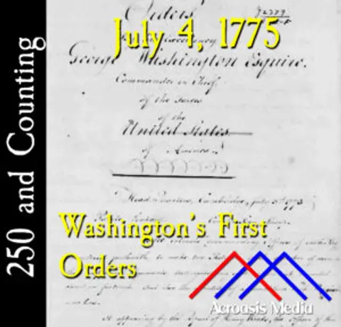 July 4, 1775: Washington’s First Orders