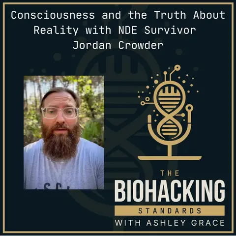 Consciousness and the Truth about Reality with NDE Survivor Jordan Crowder