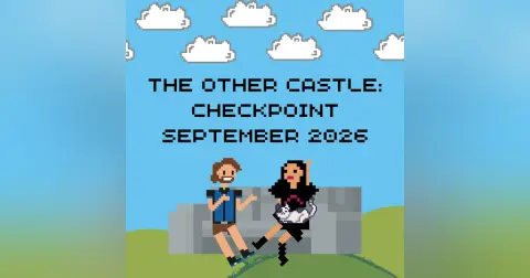 The Other Castle: Checkpoint September 2026