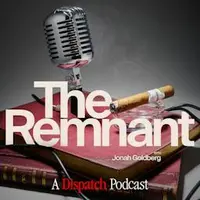 The Remnant with Jonah Goldberg