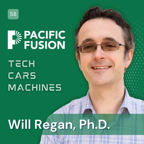 58. Will Regan, Ph.D., Co-Founder & President, Pacific Fusion