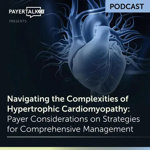 PayerTalkCE® Presents: Navigating the Complexities of Hypertrophic Cardiomyopathy