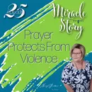 Miracle Story | Prayer Protects from Violence - Episode 25