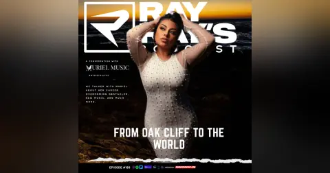 MurieL —Urban Cumbia, Songwriting & Representing Oak Cliff (Episode 188) | Ray Ray's Podcast