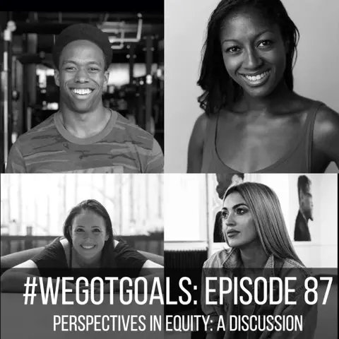 Podcast ReShare: Four #WeGotGoals Guests Share Perspectives of Equity in Fitness