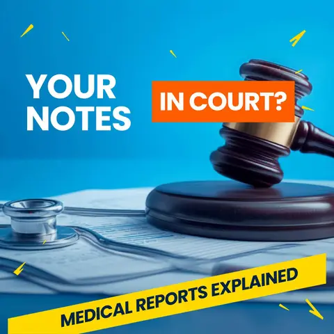 Your Notes in Court: Medical Reports Explained