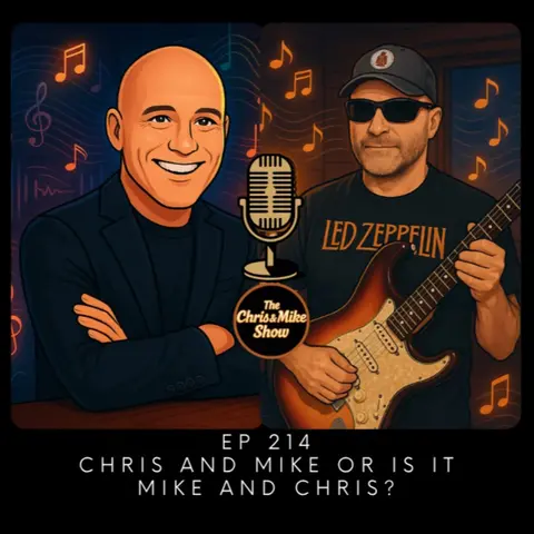 #214 - Chris & Mike...or is it...Mike & Chris?