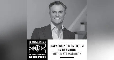 Harnessing Momentum in Branding with Matt Mathison