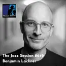 The Jazz Session #649: Benjamin Lackner