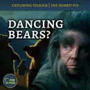 131. The Weirdest Chapter in Middle-earth (with dancing bears!?) : The Hobbit #19