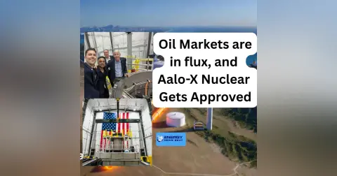 Aalo-X Nuclear Approval is Huge and Oil and gas markets are in Flux