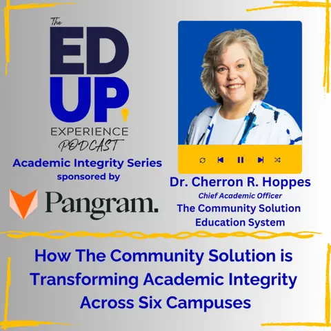 How The Community Solution is Transforming Academic Integrity Across Six Campuses - with Dr. Cherron R. Hoppes, Chief Academic Officer, The Community Solution Education System