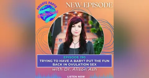 Trying to Have a Baby? Put the Fun Back in Ovulation Sex with Dr. Alison Ash