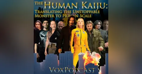 e309. The Human Kaiju: Translating the Unstoppable Monster To Human Scale