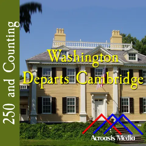 Washington Departs Cambridge–April 4, 1776