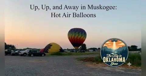Up, Up, and Away in Muskogee: Hot Air Balloons