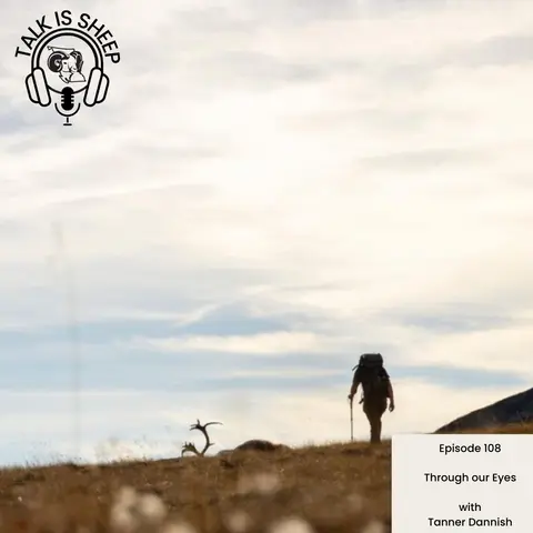 Ep 108: Through Our Eyes with Tanner Dannish