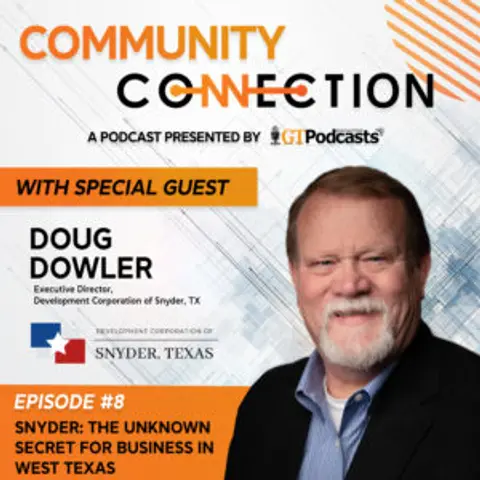 GT Podcast – Community Connection Series – Episode 8 – Snyder: The Unknown Secret for Business in West Texas