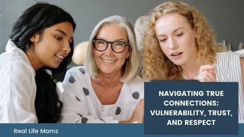 Navigating True Connections: Vulnerability, Trust, and Respect
