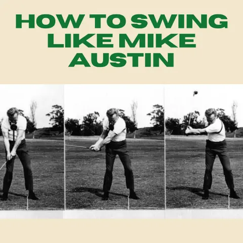 The Secret Behind the Mike Austin Swing