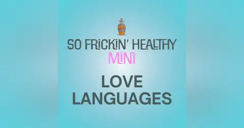 The 5 Love Languages (Plus 2 Danna Made Up) - So Frickin' Mini