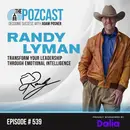 Randy Lyman: Transforming Leadership Through Emotional Intelligence