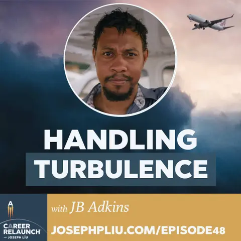 Handling Career Turbulence with JB Adkins- CR48