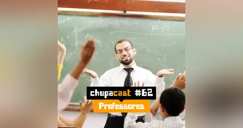 Episódio #62 – Professores
