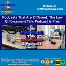 Podcasts That Are Different: How The Law Enforcement Talk Podcast Reaches Millions for Free.
