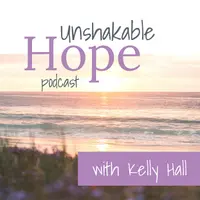 Unshakable Hope Podcast
