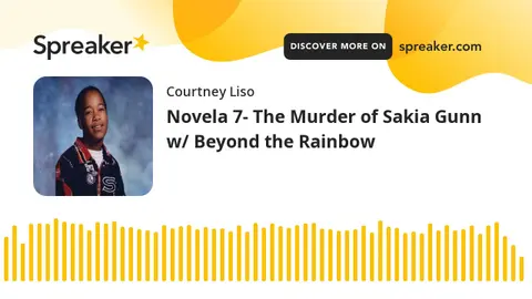 Novela 7- The Murder of Sakia Gunn w/ Beyond the Rainbow
