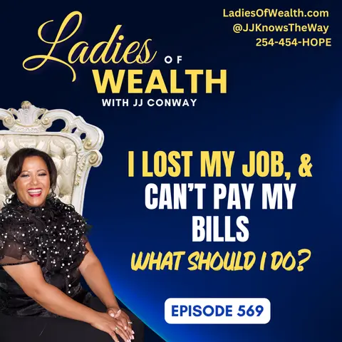 Episode 570: I Lost My Job and Can’t Pay My Bills. What do I do?