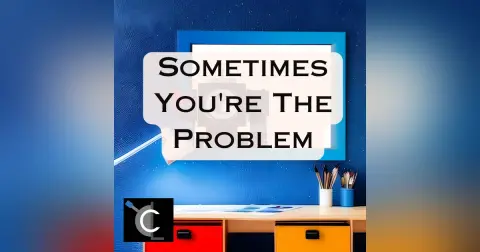 Sometimes You���re The Problem [63]