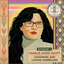 Charlie Amáyá Scott — “Choosing and Loving Ourselves”