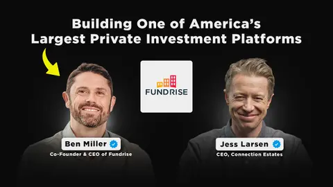 Building One of America’s Largest Private Investment Platforms | Ben Miller, CEO of Fundrise